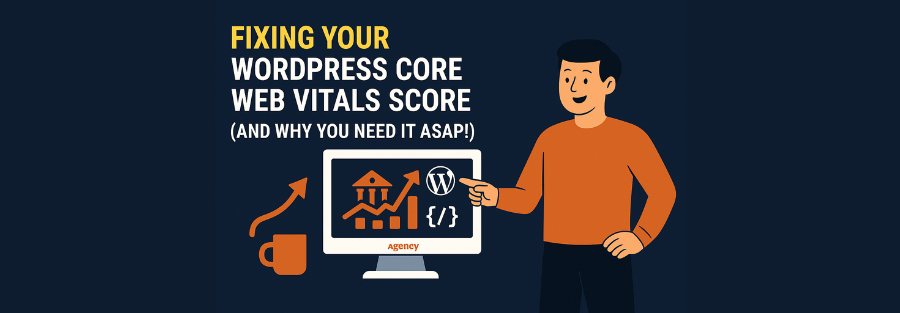 Fixing Your WordPress Core Web Vitals Score (And Why You Need It ASAP!) 1 Fixing Your WordPress Core Web Vitals Score (And Why You Need It ASAP!)