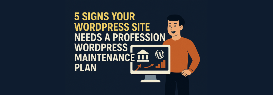 5 Signs Your WordPress Site Needs a Professional WordPress Maintenance Plan 1 5 Signs Your WordPress Site Needs a Professional WordPress Maintenance Plan